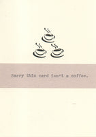 Sorry This Card Isn't A Coffee | Funny Coffee Gift