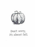 Don't Worry It's Almost Fall Card | Funny Gothic Halloween Humor Pumpkin Card