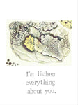 I'm Lichen Everything About You Nature Humor Valentine Card