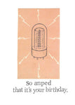 So Amped It's Your Birthday Card Funny Vintage Vacuum Tube Musician Humor Amp Pun