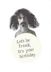 Let's Be Frank It's Your Birthday Card | Funny Vintage Frank Zappa Prog Music Humor - Blue Specs Studio