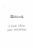 I Want Tibia Your Valentine Funny Valentine's Day Card | Science Pun Medical Humor