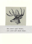 You Don't Get Older You Just Get More Deer Birthday Card